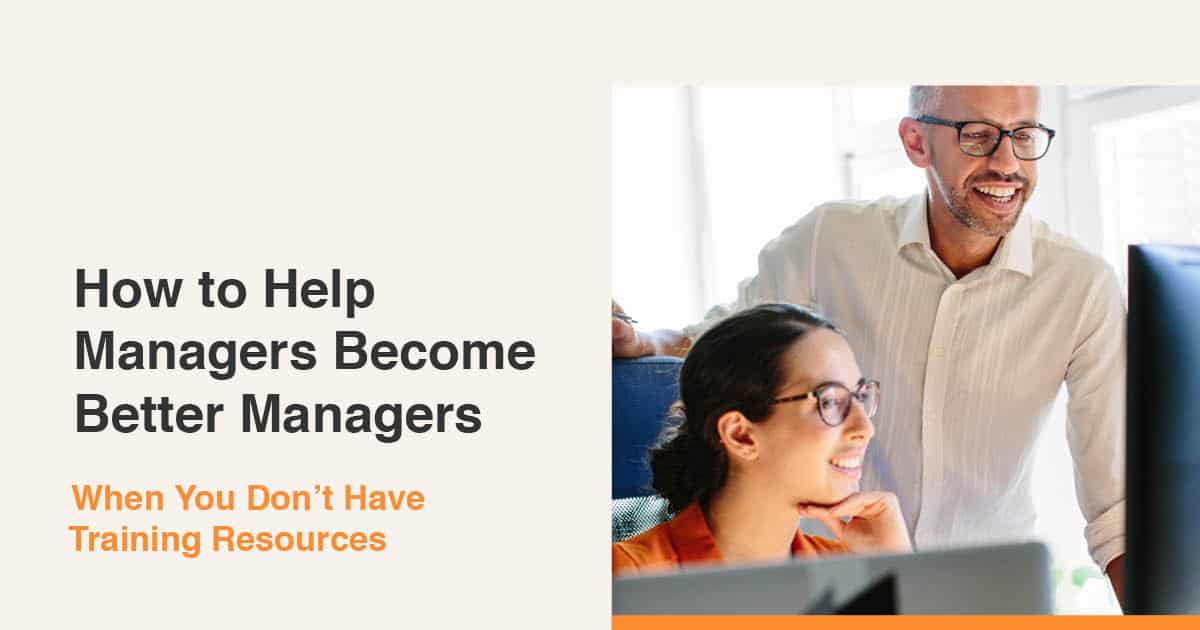 How to Help Managers Become Better Managers When You Don’t Have ...