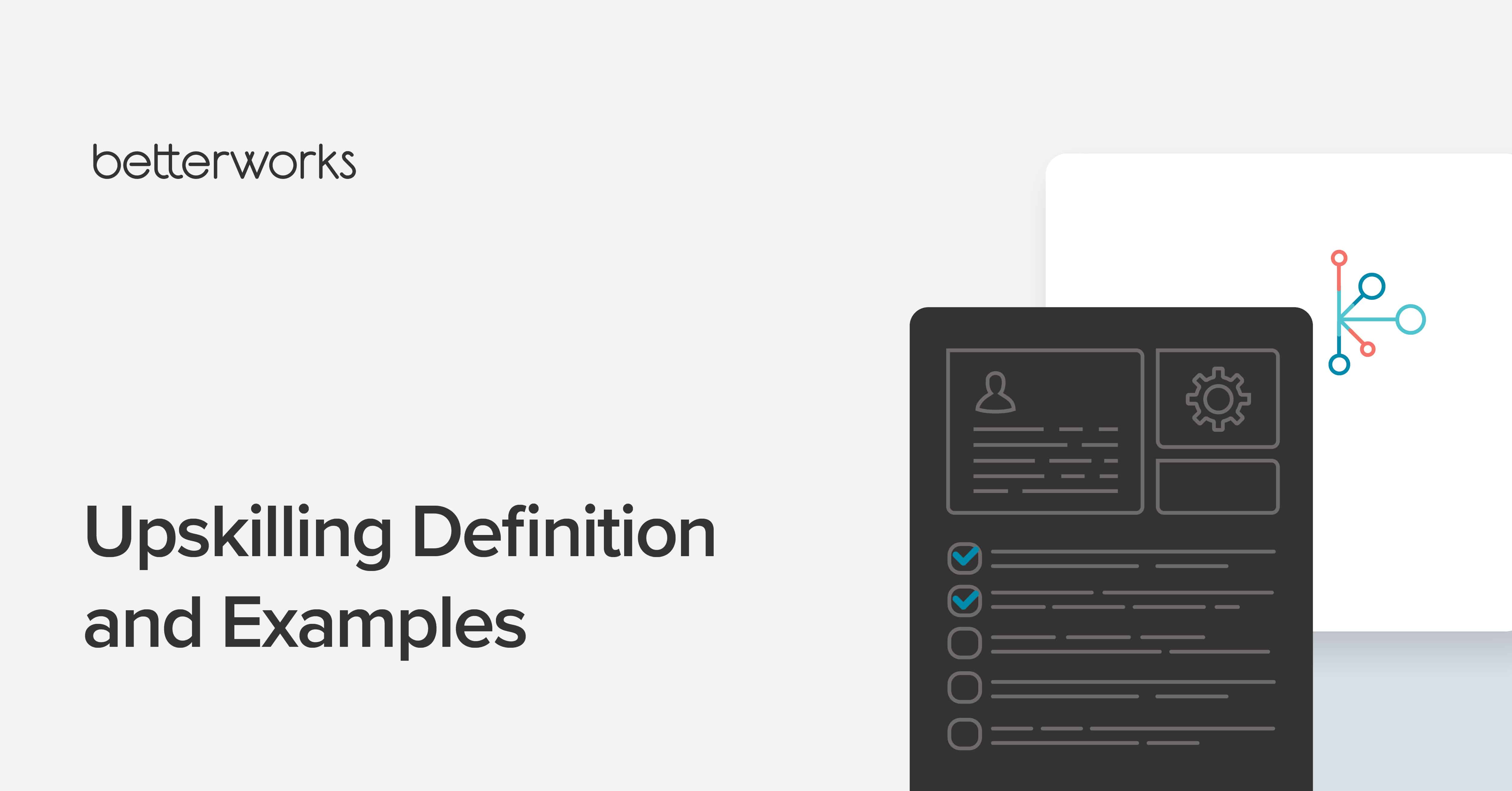 Upskilling Definition And Examples - Betterworks