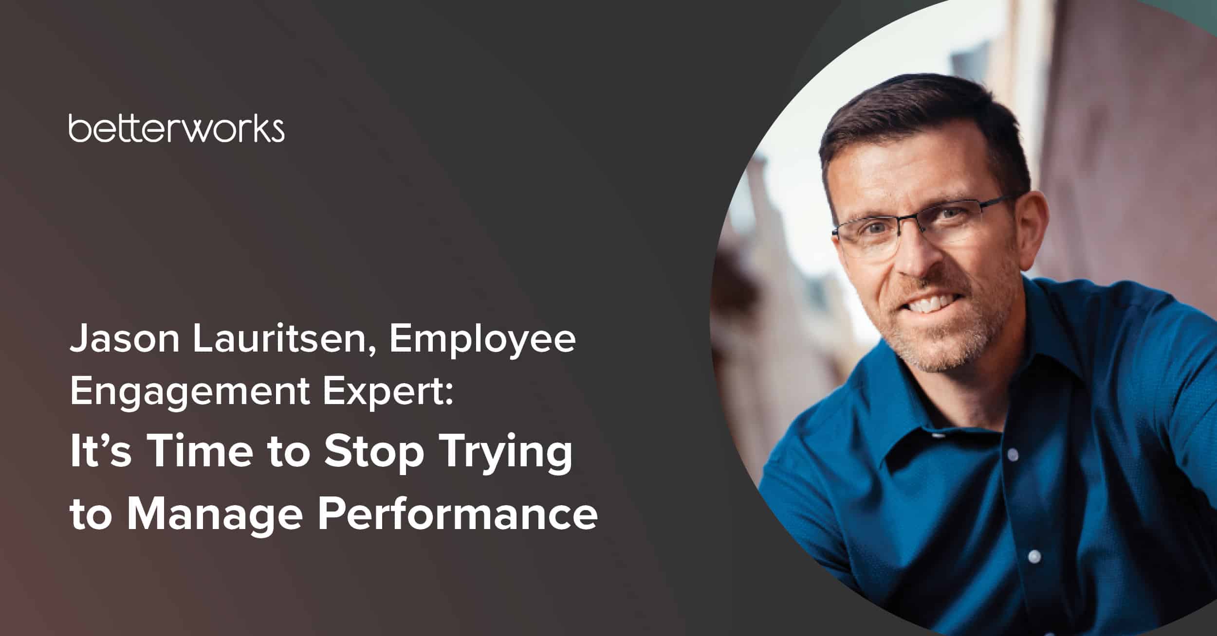 It’s-Time-to-Stop-Trying-to-Manage-Employee-Performance