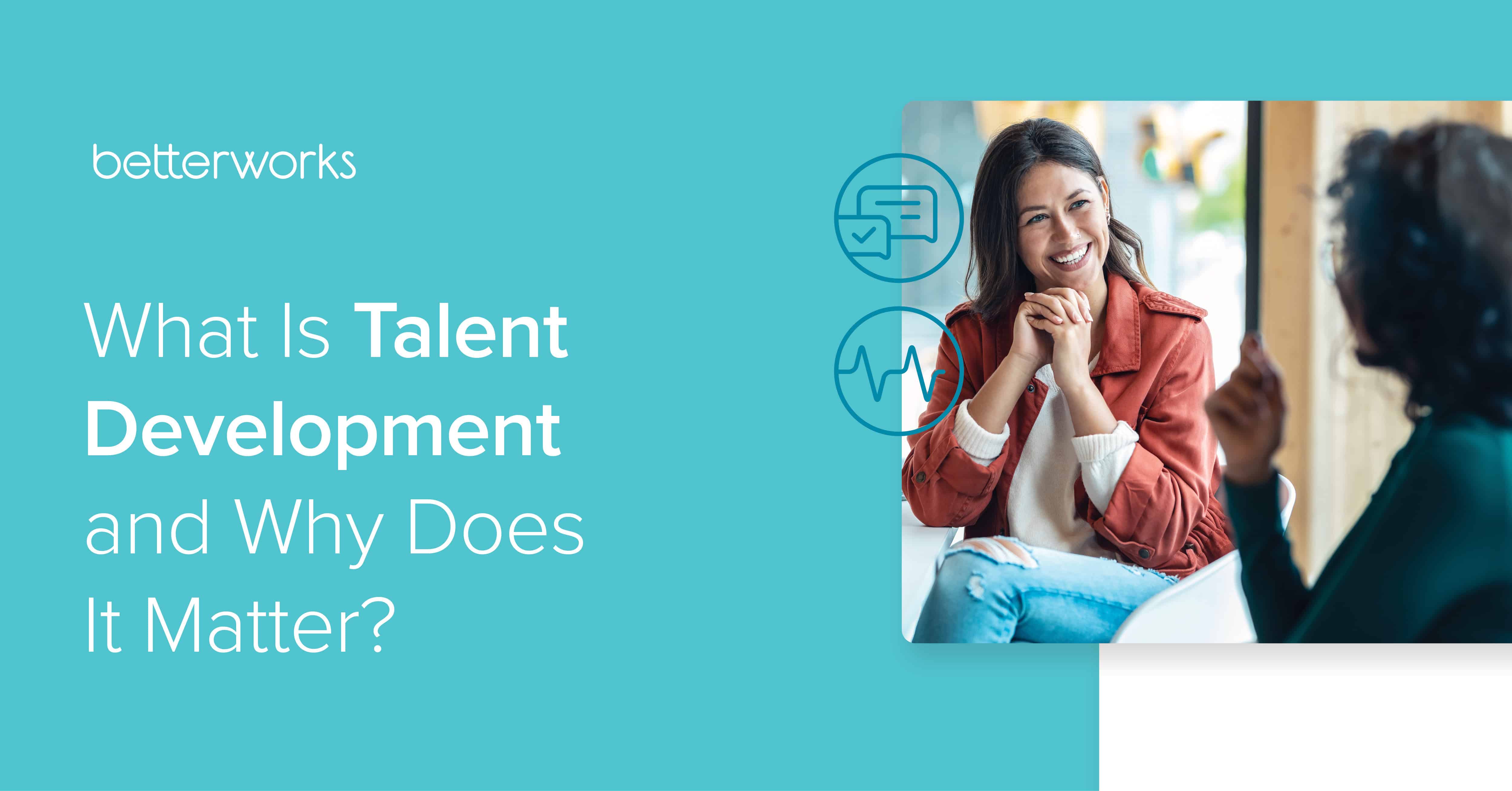 Implement A Talent Development Program At Your Business Betterworks