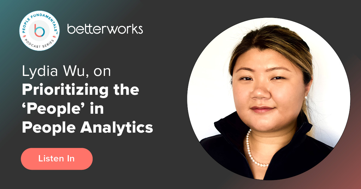 Lydia Wu: Prioritize the ‘People’ in People Analytics - Betterworks