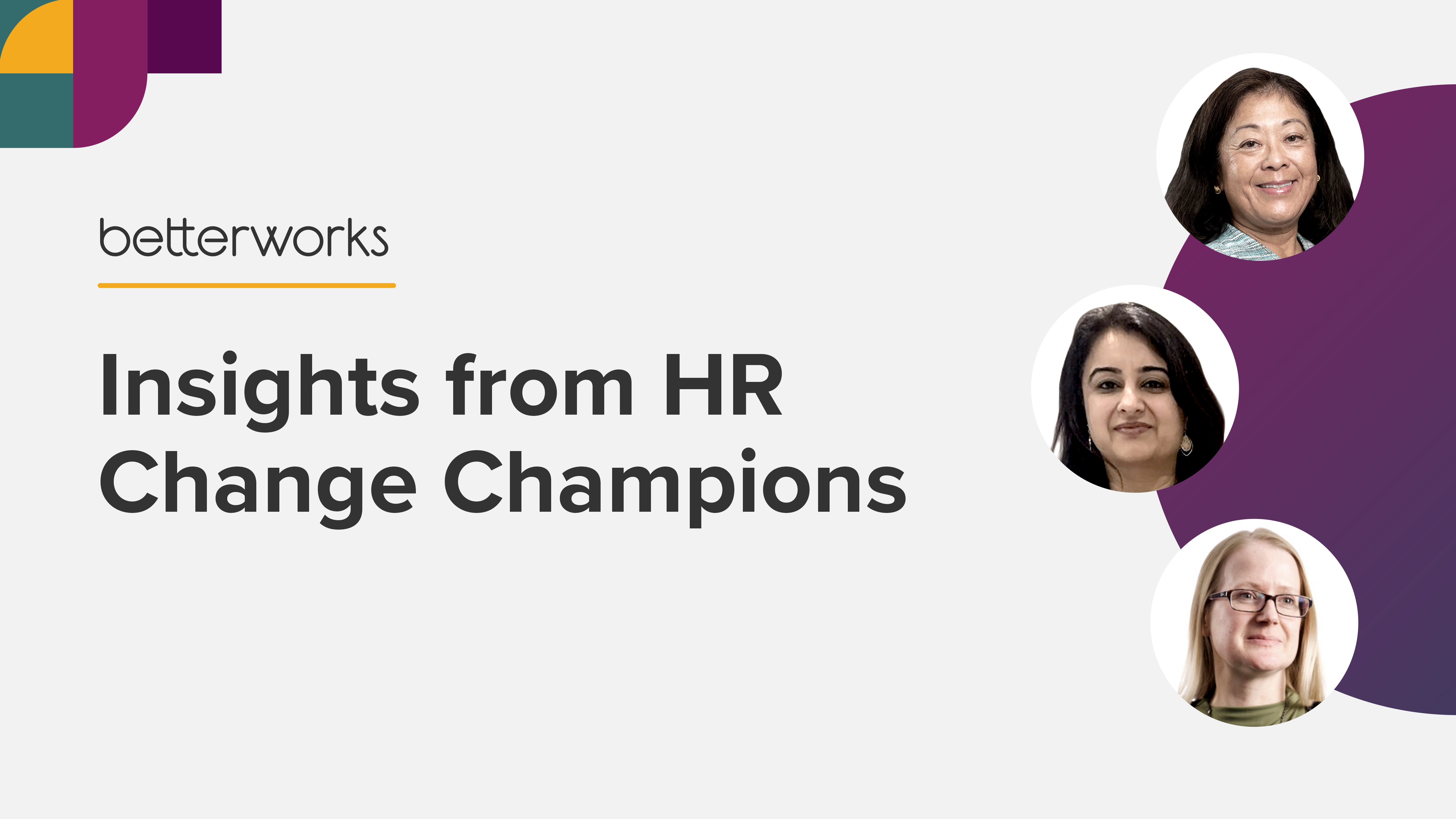 How 3 HR Leaders Guide Their Organizations Through Change - Betterworks